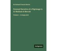 Personal Narrative of a Pilgrimage to Al-Madinah & Meccah: Volume 1 - in large print