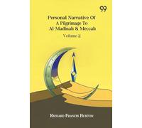 Personal Narrative Of A Pilgrimage To Al-Madinah & Meccah Volume 2