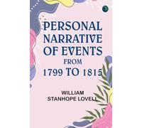 Personal Narrative of Events, From 1799 to 1815