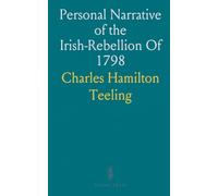 Personal Narrative of the "Irish-Rebellion" Of 1798