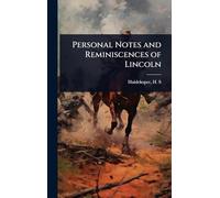 Personal Notes and Reminiscences of Lincoln