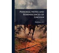 Personal Notes and Reminiscences of Lincoln