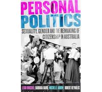 Personal Politics: Sexuality, Gender and the Remaking of Citizenship in Australia