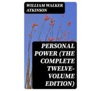 Personal Power (the Complete Twelve-volume Edition) (ebook)
