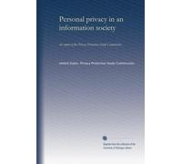 Personal privacy in an information society (append.3): the report of the Privacy Protection Study Commission