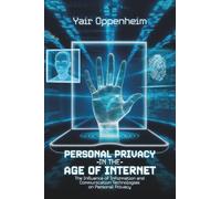 Personal Privacy in the Age of the Internet: The Influence of Information and Communication Technologies on Personal Privacy
