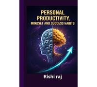 PERSONAL PRODUCTIVITY, MINDSET AND SUCCESS HABITS (Self-Help, Personal Growth, Motivation)