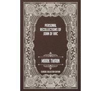 Personal Recollections of Joan of Arc - Classic Collector Edition (Annotated)