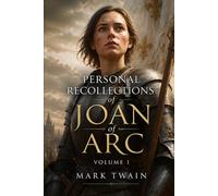 Personal Recollections of Joan of Arc - Volume 1
