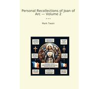 Personal Recollections of Joan of Arc - Volume 2 (Classic Books)