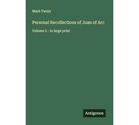 Personal Recollections of Joan of Arc: Volume 2 - in large print
