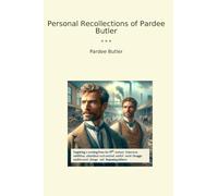 Personal Recollections of Pardee Butler (Classic Books)