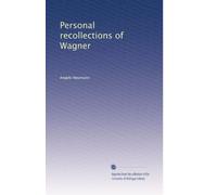 Personal recollections of Wagner
