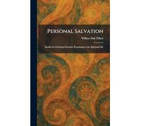Personal Salvation: Studies in Christian Doctrine Pertaining to the Spiritual Life