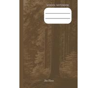 PERSONAL SCHOOL NOTEBOOK FOREST THEME EVERGREEN TALES NOTES FOR YOUR CLASSROOM NOTES AND TO MEMORIZE EVERY IMPORTANT TOPIC TO GET BETTER GRADES: For Teens and Adults