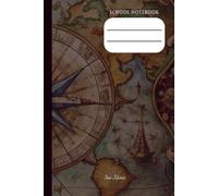 PERSONAL SCHOOL NOTEBOOK WITH VINTAGE MARINE THEME MAP COVER FOR YOUR CLASSROOM NOTES AND MEMORISE EVERY IMPORTANT TOPIC TO GET BETTER GRADES: For Teens and Adults