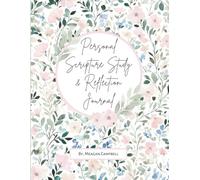 Personal Scripture Study and Reflection Journal: Guided Pages for Studying Scripture, Study by Topic, or Gospel Lesson at Your Own Pace (Soft Pink and Green Floral Edition)