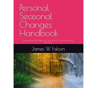 Personal Seasonal Changes Handbook: Understanding the Rhythms of Your Life, Your Growth, and Your Becoming