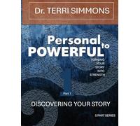 Personal to Powerful: Turning Your Story Into Strength: Discovering Your Story