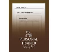 Personal Trainer Client Log Book: Client Management Tracker for Fitness Goals and Progress