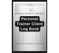 Personal Trainer Client Log Book: Daily Fitness Progress Tracker for Trainers | Workout Notes, Measurements, Goals & Accountability
