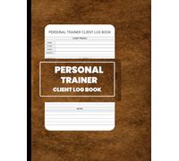 Personal Trainer Client Log Book: Professional Record Book for Personal Trainers to Manage Clients and Goals
