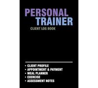 Personal Trainer Client Log Book: Track Training Sessions & Progress