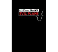Personal Trainer Evil Plans: Notebook: Funny Personal Trainer Gifts For Women Or Men