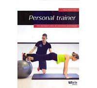 Personal Trainer. Uma Abordagem Prática do Treinamento Personalizado