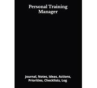 Personal Training Manager: Journal, Notes, Ideas, Actions, Priorities, Checklists, Log | Tool for Daily Goal Setting Tracker | Time Management | ... | Project Office Book Gifts for Meetings