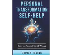 PERSONAL TRANSFORMATION SELF HELP: Reinvent Yourself in 52 Weeks The Ultimate Self Help Challenge for Total Life Transformation