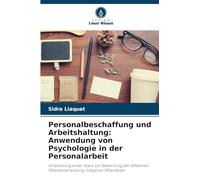 Personalbeschaffung und Arbeitshaltung: Anwendung von Psychologie in der Personalarbeit