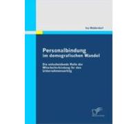 Personalbindung Im Demografischen Wandel: Die Entscheidende Rolle Der