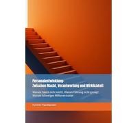 Personalentwicklung: Zwischen Macht, Verantwortung und Wirklichkeit: Warum Talent nicht reicht. Warum Führung nicht genügt. Warum Schweigen Millionen kostet (Businessbücher)