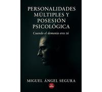 Personalidades múltiples y posesión psicológica: Cuando el demonio eres tú