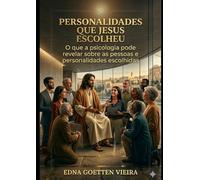 Personalidades que Jesus escolheu: O que a psicologia pode revelar sobre as pessoas e os discípulos acolhidos por Jesus