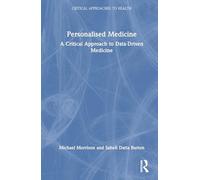 Personalised Medicine: A Critical Approach to Data-Driven Medicine (Critical Approaches to Health)