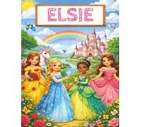Personalised Princess Notebook for Girls Ages 4-9 - ELSIE: Colourful Princess Writing & Drawing Book with Name Elsie | 100 Page Plain Notebook | Cute Girls Gift