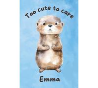 Personalisiertes Notizbuch für Mädchen/Frauen - Süßer Otter - Name Emma - „Too Cute To Care“ - 110 linierte Seiten: Niedliches Notizbuch mit frechem ... für Notizen, Ideen und kreative Gedanken