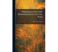 Personalities and Reminiscences of the War