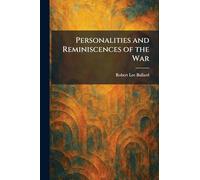 Personalities and Reminiscences of the War