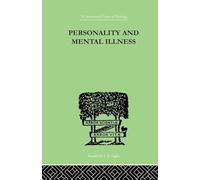 Personality and Mental Illness: An Essay in Psychiatric Diagnosis (The International Library of Psychology: Abnormal and Clinical Psychology)