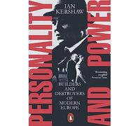Personality and Power: Builders and Destroyers of Modern Europe
