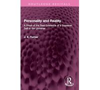 Personality and Reality: A Proof of the Real Existence of a Supreme Self in the Universe (Routledge Revivals)