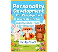 Personality Development For Kids Age 4 to 9: 50 Colourful Stories for Kids | Bilingual English-Polish Translations | For Age 4 to 9