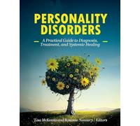 Personality Disorders: A Practical Guide to Diagnosis, Treatment, and Systemic Healing