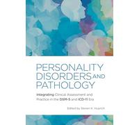 Personality Disorders and Pathology: Integrating Clinical Assessment and Practice in the DSM-5 and ICD-11 Era