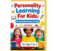 Personality Learning For Kids: 50 Colourful Stories for Kids | Bilingual English-French Translations | For Age 4 to 9