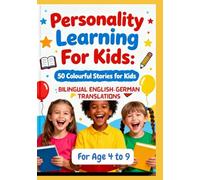 Personality Learning For Kids: 50 Colourful Stories for Kids | Bilingual English-German Translations | For Age 4 to 9