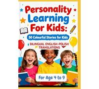Personality Learning For Kids: 50 Colourful Stories for Kids | Bilingual English-Polish Translations | For Age 4 to 9